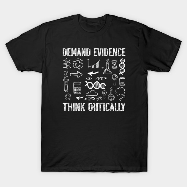 Demand Evidence Think Critically Quote T-Shirt by Art master